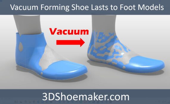 Vacuum Forming Shoe Lasts for Custom Orthopedic Shoemaking