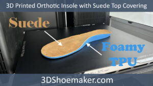 3D Printed Orthotic Insoles with Suede Top Covering